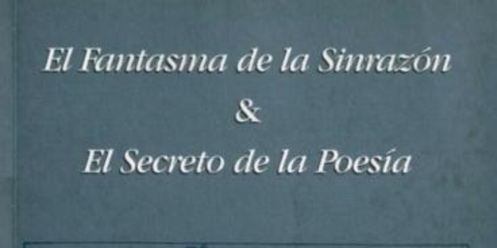 El fantasma de la sinrazón & El secreto de la poesía