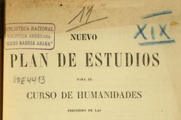 Nuevo plan de estudios para el curso de humanidades, precedido de las actas que la Facultad de Filosofía i Humanidades ha celebrado con motivo de la reforma del plan que rejía la sección elemental del Instituto Nacional