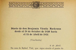 Diario de Don Benjamín Vicuña Mackenna desde el 28 de octubre de 1850 hasta el 15 de abril de 1851: [última parte]