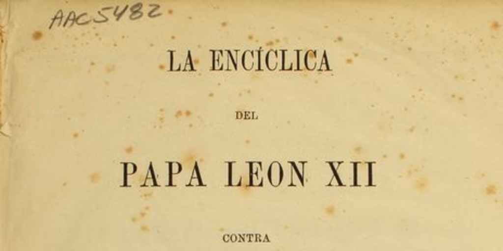 La Encíclica del Papa Leon XII contra la independencia de la América española