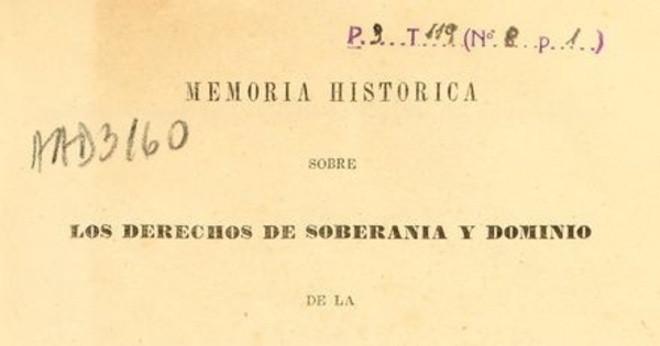 Memoria histórica sobre los derechos de soberanía y dominio de la Confederación Argentina a la parte austral del continente americano, comprendida entre las costas del Océano Atlántico y la gran Cordillera de los Andes ...