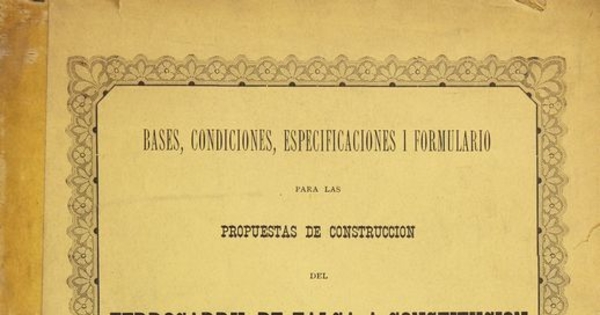 Ferrocarril de Talca a Constitución : bases, condiciones, especificaciones i formulario para las propuestas de construcción, entre los kilómetros 65 a 80