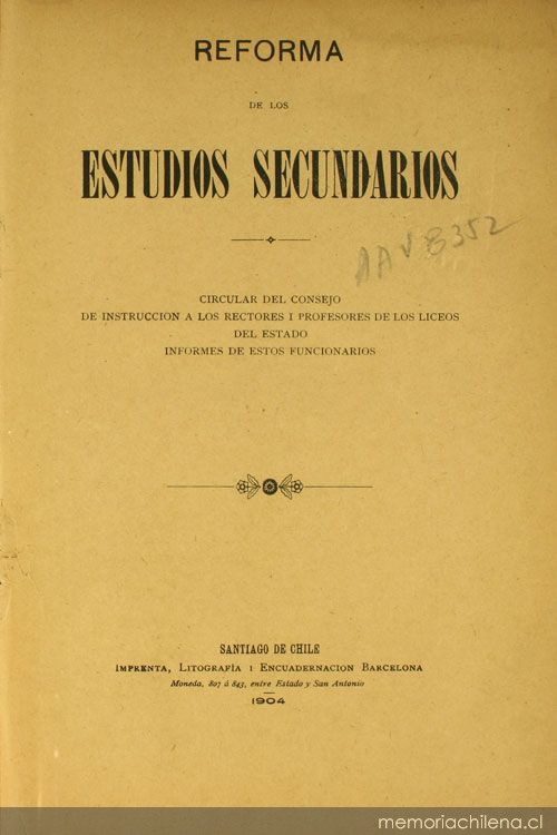 Reforma de los estudios secundarios: circular del Consejo de Instrucción a los Rectores i Profesores de los Liceos del Estado ; informes de estos funcionarios