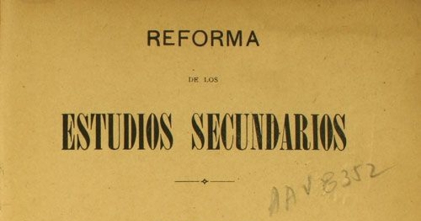 Reforma de los estudios secundarios: circular del Consejo de Instrucción a los Rectores i Profesores de los Liceos del Estado ; informes de estos funcionarios