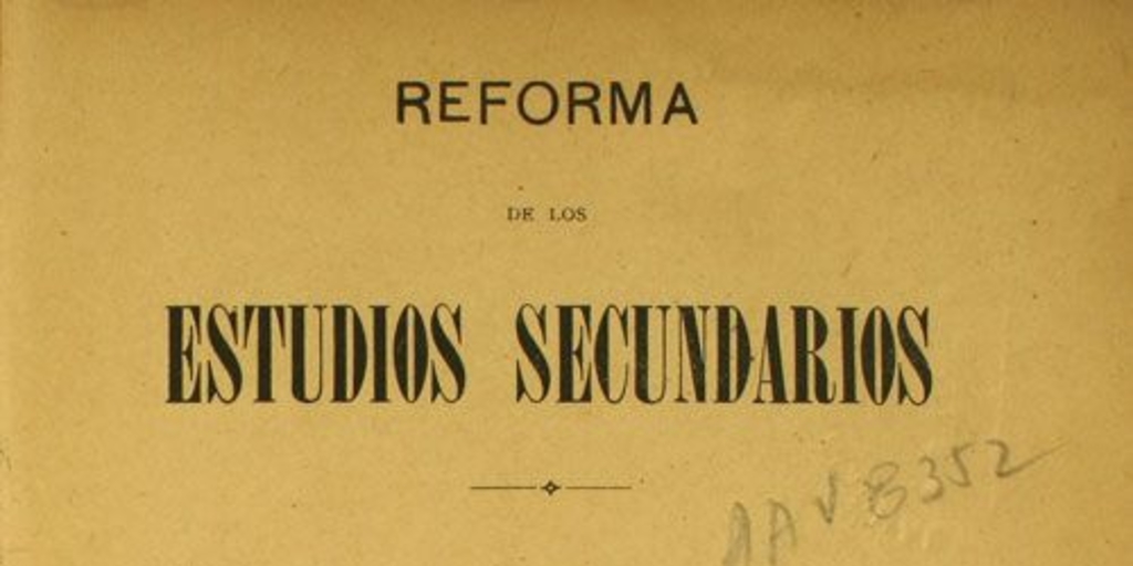 Reforma de los estudios secundarios: circular del Consejo de Instrucción a los Rectores i Profesores de los Liceos del Estado ; informes de estos funcionarios