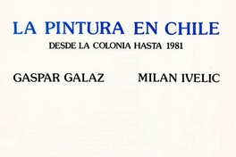 La pintura en Chile : desde la Colonia hasta 1981