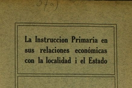 La Instrucción Primaria en sus relaciones económicas con la localidad i el Estado