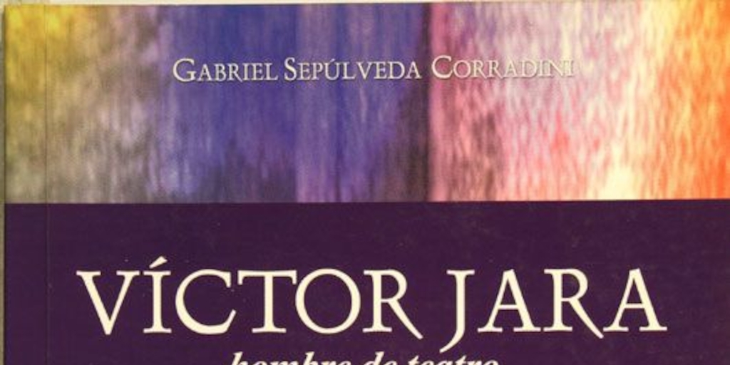 Víctor Jara : hombre de teatro