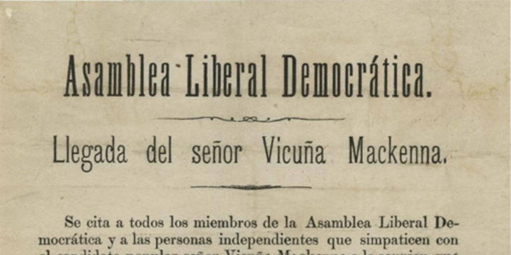 Asamblea Liberal Democrática. Llegada del señor Vicuña Mackenna. Se cita a todos los miembros de la Asamblea ...