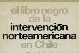 El Libro Negro de la Intervención Norteamericana en Chile