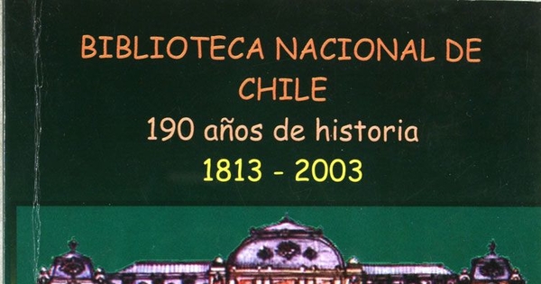 Biblioteca Nacional de Chile, 190 años de historia : 1813-2003