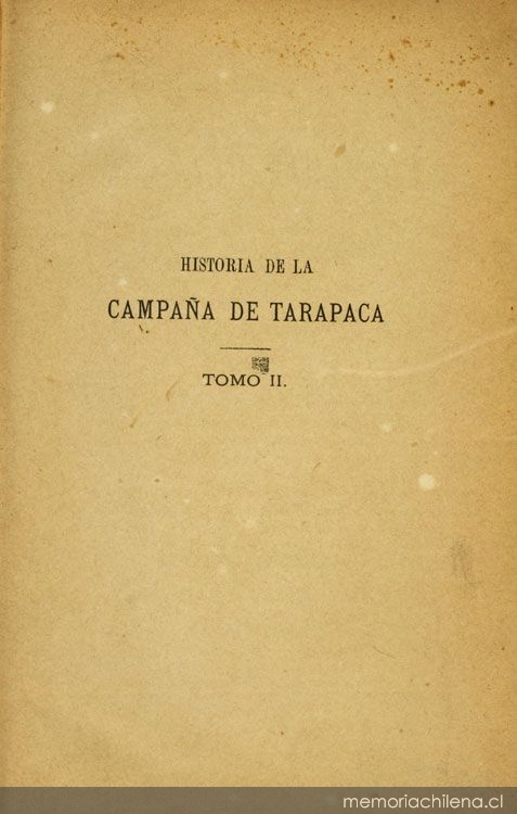 Historia de la Campaña de Tarapacá: desde la ocupación de Antofagasta hasta la proclamación de la dictadura en el Perú