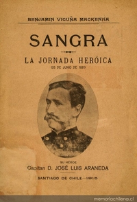 Sangra: la jornada heroica: (26 de junio de 1881, su héroe Capitán D. José Luis Araneda