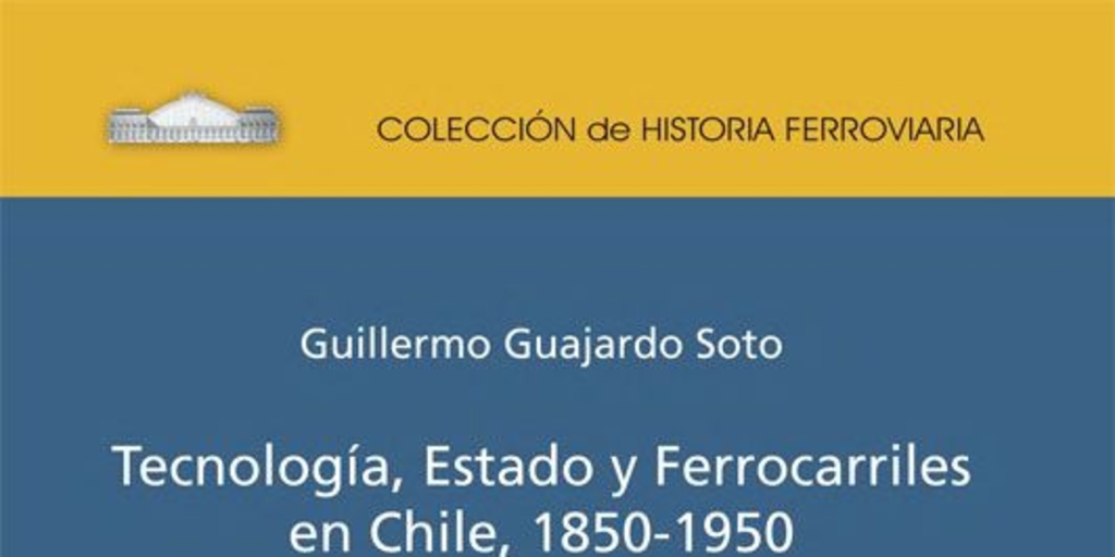 Tecnología, estado y ferrocarriles en Chile: 1850-1950