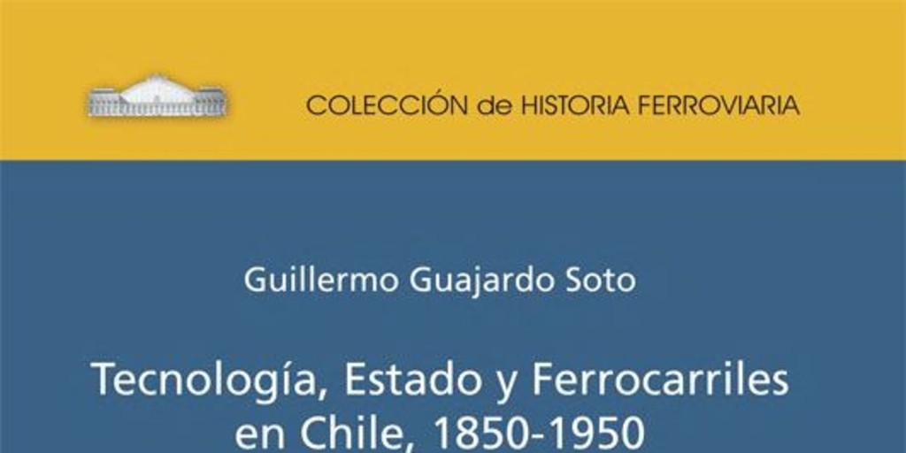 Tecnología, estado y ferrocarriles en Chile: 1850-1950