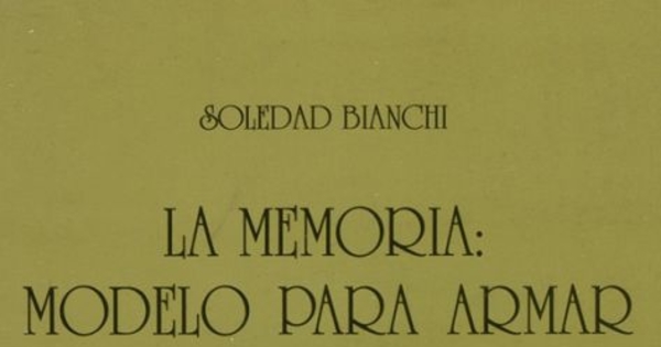 La memoria : modelo para armar : grupos literarios de la década del sesenta en Chile, entrevistas