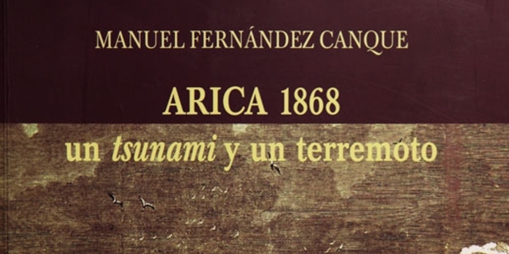 Arica 1868: un tsunami y un terremoto