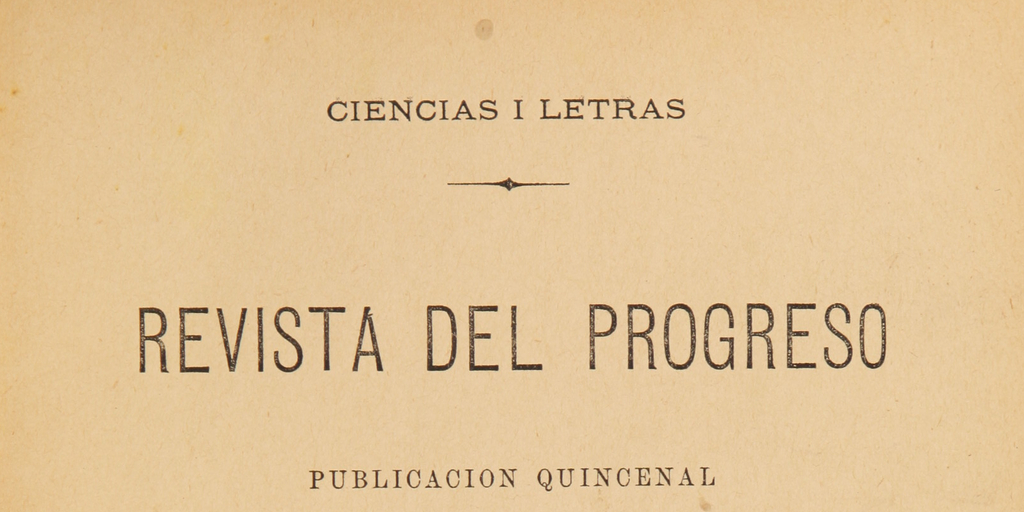 Revista del Progreso. Tomo II, número 9 (1 de enero de 1889) - número 16, (15 de abril de 1889)