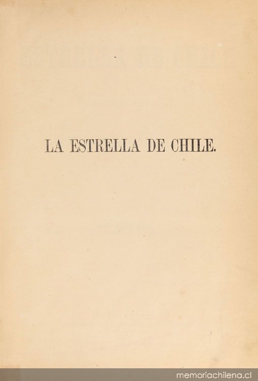 La Estrella de Chile. Año VII, número 314 (12 de octubre de 1873) - número 365 (4 de octubre de 1874)
