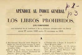 Apéndice al índice general de los libros prohibidos, que comprende los decretos de su Santidad y de la sagrada congregación del índice desde 17 agosto 1846 hasta 15 diciembre de 1862