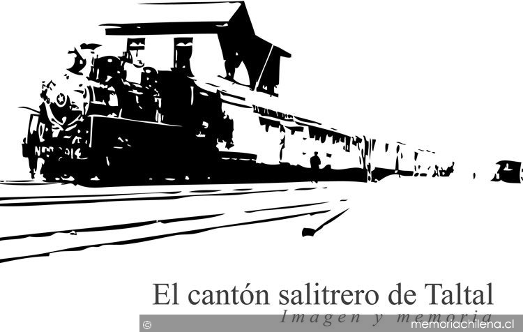 El cantón salitrero de Taltal: imagen y memoria