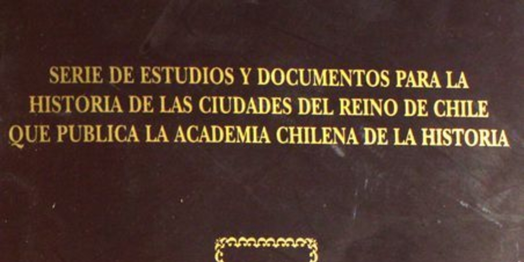 Representación del Reino de Chile: sobre la importancia y la necesidad de reducir a pueblos sus habitadores, dispersos por los campos y de los medios de conseguirlo, sin gasto del erario, ni gravamen de los particulares