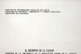 Al encuentro de la ilusión : aspectos de la influencia de la revolución cubana en el Partido Socialista chileno, 1959 1964