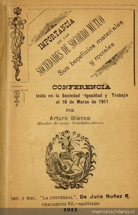 Importancia de las sociedades de socorro mutuo : sus beneficios materiales y morales : conferencia leída en la Sociedad Igualdad y Trabajo el 16 de marzo de 1911