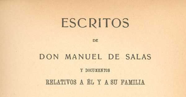 Escritos de Don Manuel de Salas : y documentos relativos a él y a su familia