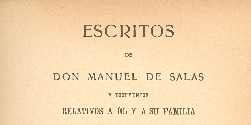 Escritos de Don Manuel de Salas : y documentos relativos a él y a su familia