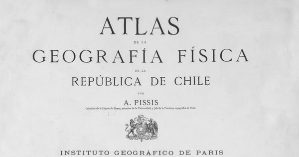 Atlas de la geografía física de la República de Chile