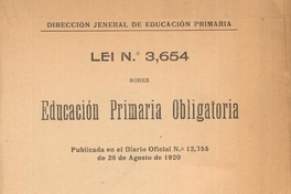 Lei N° 3.654 sobre educación primaria obligatoria : publicada el el diario oficial Nª12,755 de 26 de agosto de 1920