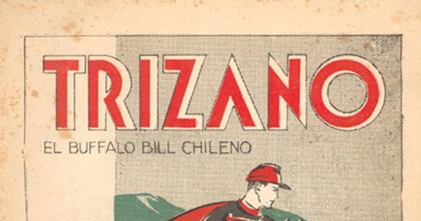 Trizano : el Búffalo Bill chileno : precursor del Cuerpo de Carabineros de Chile