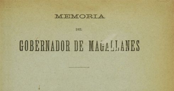 Memoria del Gobernador de Magallanes : la tierra del fuego i sus naturales