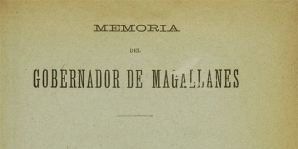 Memoria del Gobernador de Magallanes : la tierra del fuego i sus naturales