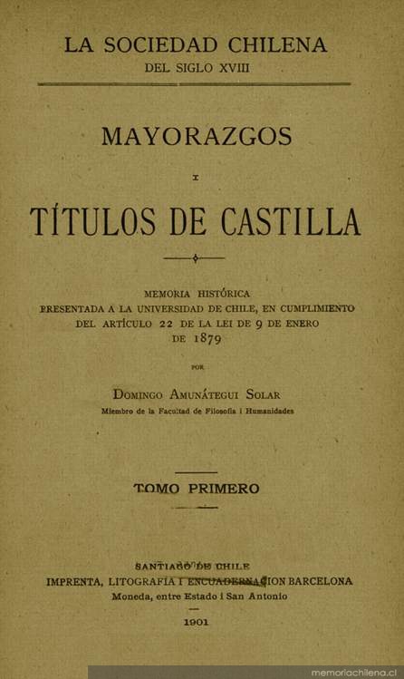 Mayorazgos i Títulos de Castilla : memoria histórica presentada a la Universidad de Chile ...