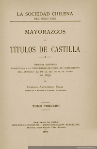 Mayorazgos i Títulos de Castilla : memoria histórica presentada a la Universidad de Chile ...