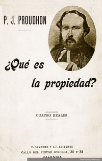 ¿Qué es la propiedad? : investigaciones acerca del principio de su derecho y de su autoridad