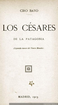 Los Césares de la Patagonia : leyenda áurea del nuevo mundo