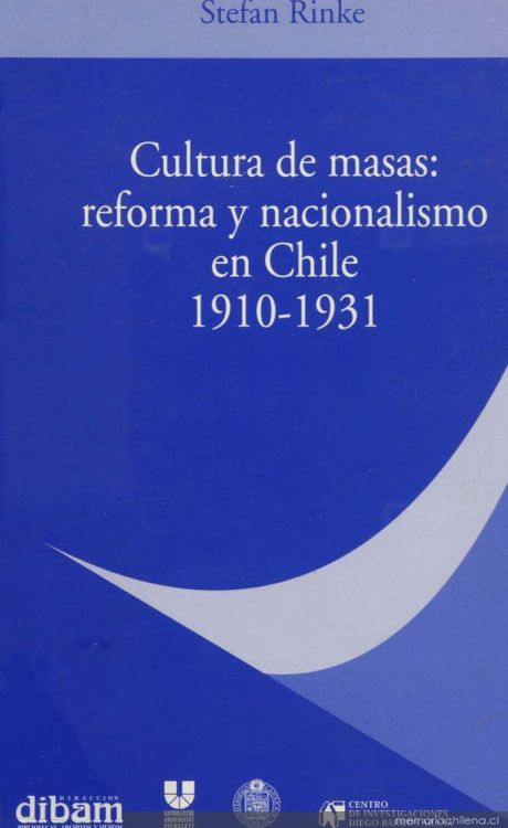 Cultura de masas, reforma y nacionalismo en Chile 1910-1931