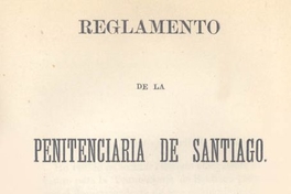 Reglamento de la Penitenciaria de Santiago : abril 20 de 1874