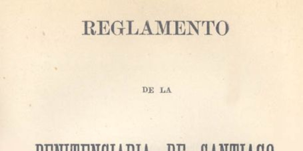 Reglamento de la Penitenciaria de Santiago : abril 20 de 1874