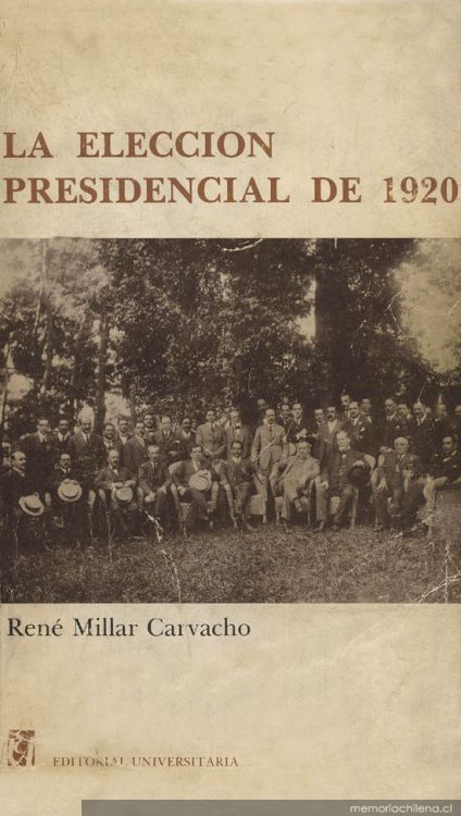 La elección presidencial de 1920 : tendencias y prácticas políticas en el Chile parlamentario