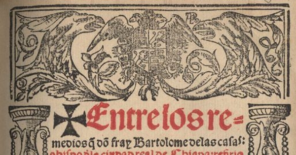 Entre los remedios q[ue] do[n] fray Bartholome de los Casas ... refirió por mandado del Emperador ...en los ayuntamientos q[ue] mando hacer su magestad de perlados y letrados y personas grandes en Valladolid el año de mil a quinientos y quarenta y dos para reformación de los Indias ...