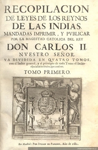 Recopilación de leyes de los reinos de las Indias : mandadas imprimir y publicar por la Majestad Católica del rey Don Carlos II, nuestro señor