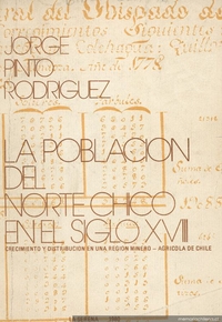 La población del Norte Chico en el siglo XVIII : crecimiento y distribución en una región minero-agrícola de Chile
