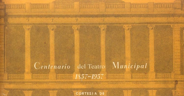 Centenario del Teatro Municipal : 1857-1957