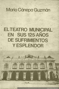 El Teatro Municipal en sus 125 años de sufrimientos y esplendor