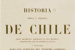 Historia Física y Política de Chile. Tomo Primero: Historia.