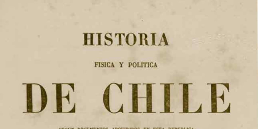Historia Física y Política de Chile. Tomo Tercero: Historia
